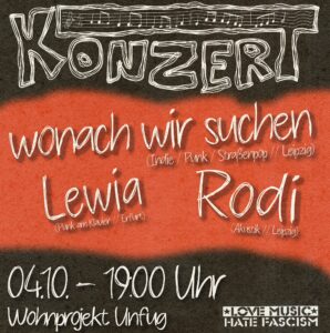 Sharpic zum Konzert. In Schwarz und rot. "Konzert wonach wir suchen, Lewia, Rodi 04.10. - 19h Wohnprojekt Unfug Love Music Hate Fascism"